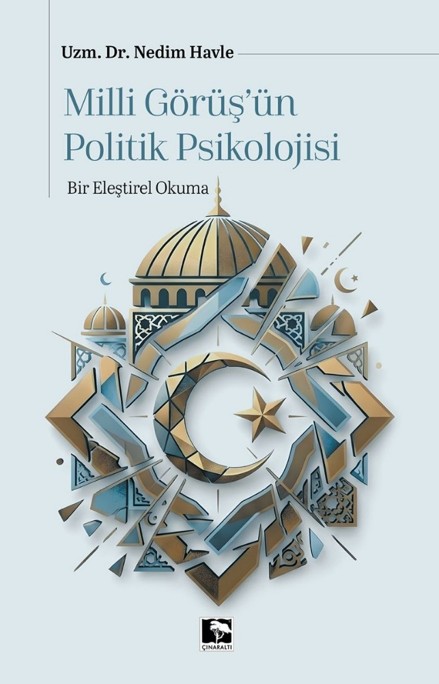 Milli Görüş'ün Politik Psikolojisi Milli Görüş'ün Politik Psikolojisi
