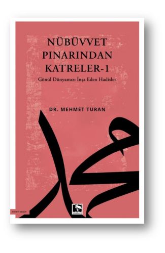 Nübüvvet Pınarından Katreler-1 Gönül Dünyamızı İnşa Eden Hadisler