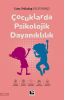 Çocuklarda Psikolojik Dayanıklılık