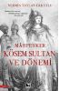 Mahpeyker Kösem Sultan ve Dönemi