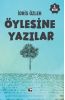 ÖYLESİNE YAZILAR