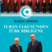 Turan Ülküs'nden Türk Birliği'ne