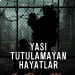Yası Tutulamayan Hayatlar