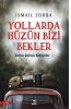 Yollarda Hüzün Bizi Bekler